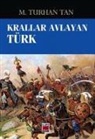 M. Turhan Tan - Krallar Avlayan Türk