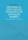 Werner F Hahn, Werner F. Hahn - Vertrieb 4.0: Erfolgreich verkaufen im digitalen Wandel