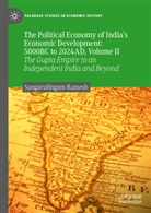 Sangaralingam Ramesh - The Political Economy of India's Economic Development: 5000BC to 2024AD, Volume II