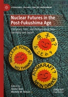 Hester Baer, Michele M. Mason - Nuclear Futures in the Post-Fukushima Age