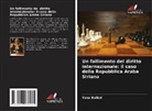 Yana Ballod - Un fallimento del diritto internazionale: il caso della Repubblica Araba Siriana