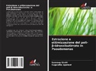 Sugandha Agarwal, Sandeep Sirohi - Estrazione e ottimizzazione del poli-beta-idrossibutirrato in Pseudomonas