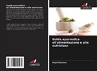 Rajni Gautam - Guida ayurvedica all'alimentazione e alla nutrizione