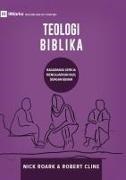 Robert Cline, Nick Roark - Biblical Theology / TEOLOGI BIBLIKA How the Church Faithfully Teaches the Gospel / BAGAIMANA GEREJA MENGAJARKAN INJIL DENGAN BENAR