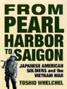Toshio Whelchel - From Pearl Harbor to Saigon