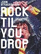John Strausbaugh, Strausbaugh John - Rock 'Til You Drop