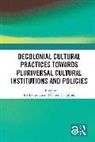 Meike Canyurek Lettau, Özlem Canyürek, Meike Lettau - Decolonial Cultural Practices Towards Pluriversal Cultural