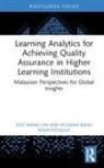 Husaina Banu Kenayathulla, Alice Lim, Soo Mang Lim, Soo Mang (Help University Lim - Learning Analytics for Achieving Quality Assurance in Higher