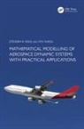 V.P.S. Naidu, Jitendra R. Raol, Jitendra R. (National Aerospace Laboratories Raol, Jitendra R. (Ramaiah Institute of Technology Raol, Raol Jitendra R. - Mathematical Modelling of Aerospace Dynamic Systems With Practical