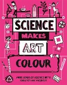 Ali Ardington, Hilary Devonshire, Devonshire Hilary, Ali Ardington - Science Makes Art: Colour
