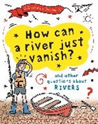 Clive Gifford - A Question of Geography: How Can a River Just Vanish?