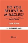 Felix White - Do You Believe In Miracles?