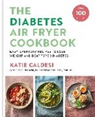 Katie Caldesi, Caldesi Katie - The Diabetes Air Fryer Cookbook