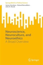 Roland Benedikter, James Giordano, John R Shook, John R. Shook - Neuroscience, Neuroculture, and Neuroethics