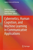Vinit Kumar Gunjan, Amit Kumar, Sabrina Senatore - Cybernetics, Human Cognition, and Machine Learning in Communicative Applications