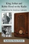 Katherine Barnes Echols - King Arthur and Robin Hood on the Radio
