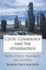 Sharon Paice MacLeod - Celtic Cosmology and the Otherworld