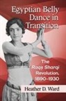 Heather D. Ward - Egyptian Belly Dance in Transition