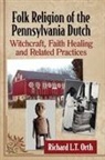 Richard L. T. Orth, Richard L.T. Orth - Folk Religion of the Pennsylvania Dutch