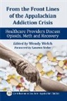 Wendy Welch - From the Front Lines of the Appalachian Addiction Crisis