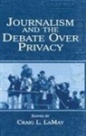 Craig Lamay - Journalism and the Debate Over Privacy