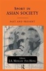 Fan Hong, Hong Fan, J A Mangan, J.A. Mangan - Sport in Asian Society