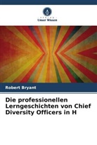 Robert Bryant - Die professionellen Lerngeschichten von Chief Diversity Officers in H