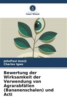 JohnPaul Azorji, Charles Igwe - Bewertung der Wirksamkeit der Verwendung von Agrarabfällen (Bananenschalen) und Acti