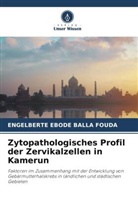 Engelberte Ebode Balla Fouda - Zytopathologisches Profil der Zervikalzellen in Kamerun
