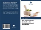 Rajni Gautam - Der ayurvedische Leitfaden für Lebensmittel und Ernährung