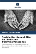 Samuel Anselmo Filho - Soziale Rechte und Alter im ländlichen Parintins/Amazonas