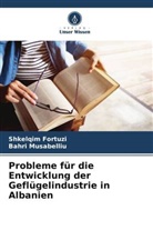 Shkelqim Fortuzi, Bahri Musabelliu - Probleme für die Entwicklung der Geflügelindustrie in Albanien