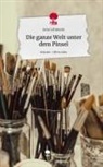 Jana Lehmann - Die ganze Welt unter dem Pinsel. Life is a Story - story.one