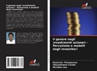 Malabika Deo, Vijayalakshmi Sundar, Rajasekar Thangasamy - Il genere negli investimenti azionari - Percezione e modelli degli investitori