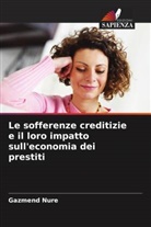 Gazmend Nure - Le sofferenze creditizie e il loro impatto sull'economia dei prestiti