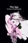 Maksim Gorky - The Spy
