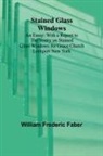William Frederic Faber - Stained Glass Windows