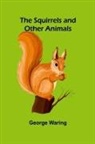 George Waring - The Squirrels and other animals