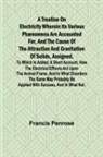 Francis Penrose - A Treatise on Electricity Wherein its various phænomena are accounted for, and the cause of the attraction and gravitation of solids, assigned. To which is added, a short account, how the electrical effluvia act upon the animal frame, and in what disorder