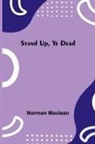 Norman Maclean - Stand Up, Ye Dead