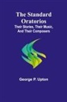 George P. Upton - The Standard Oratorios