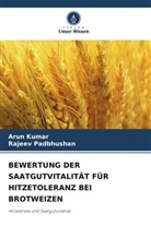 Arun Kumar, Rajeev Padbhushan - BEWERTUNG DER SAATGUTVITALITÄT FÜR HITZETOLERANZ BEI BROTWEIZEN