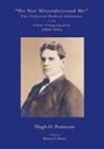 Hugh O. Pentecost, Robert P. Helms - "Do Not Misunderstand Me" The Collected Radical Addresses to the Unity Congregation (1888-1891)