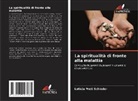 Leticia Preti Schleder - La spiritualità di fronte alla malattia