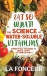 La Fonceur - Eat So What! The Science of Water-Soluble Vitamins