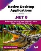 Sai Kumar Koona - Native Desktop Applications with .NET 8