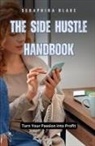 Seraphina Blake - The Side Hustle Handbook