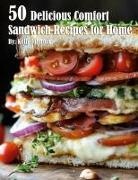 Kelly Johnson - 50 Delicious Comfort Sandwich Recipes for Home
