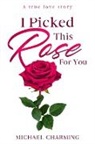 Michael Charming - I Picked This Rose For You