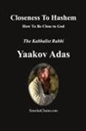 Kabbalist Rabbi Yaakov Adas - Closeness To Hashem [God]